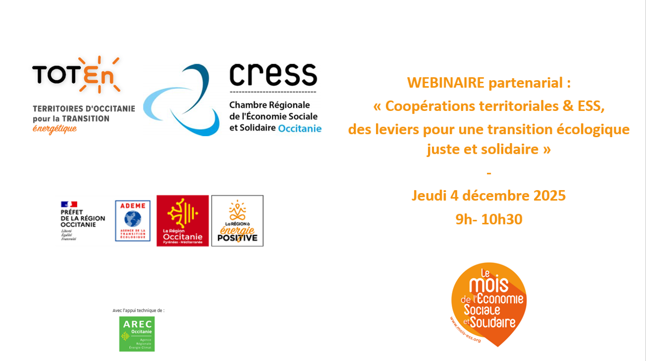 Webinaire partenarial du Réseau TOTEn &amp; de la CRESS « Coopérations territoriales &amp; ESS, des leviers pour une transition écologique juste et solidaire » du jeudi 4 décembre 2025, de 9h à 10h30article https://toten-occitanie.fr/les-webinaires-du-reseau/a-vos-inscr